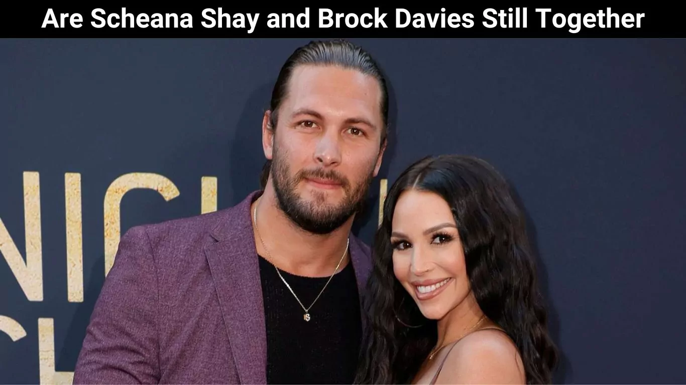 Are Scheana Shay and Brock Davies Still Together