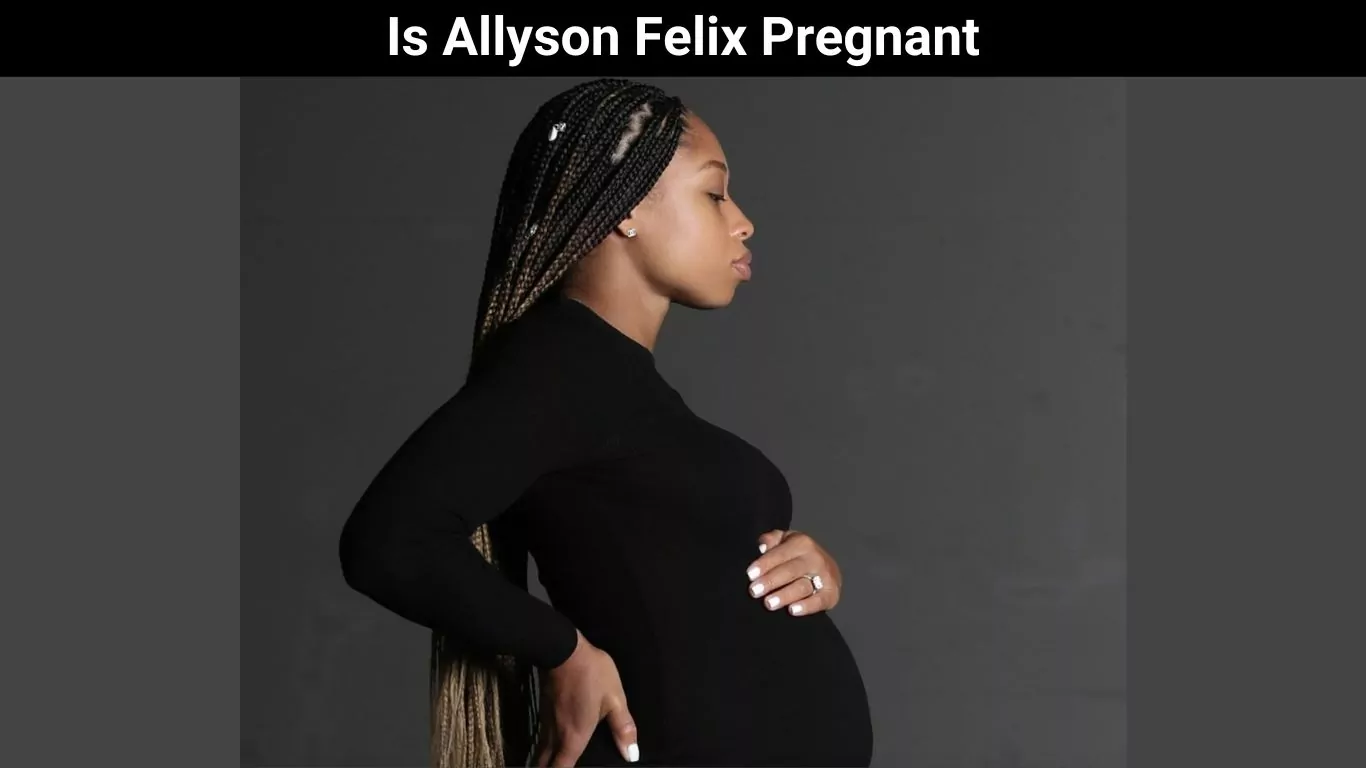 Is Allyson Felix Pregnant