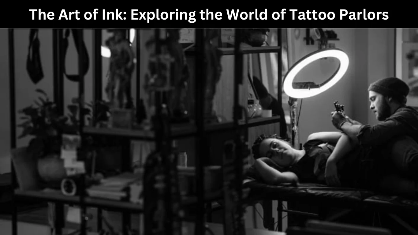 Exploring the World of Tattoo Parlors