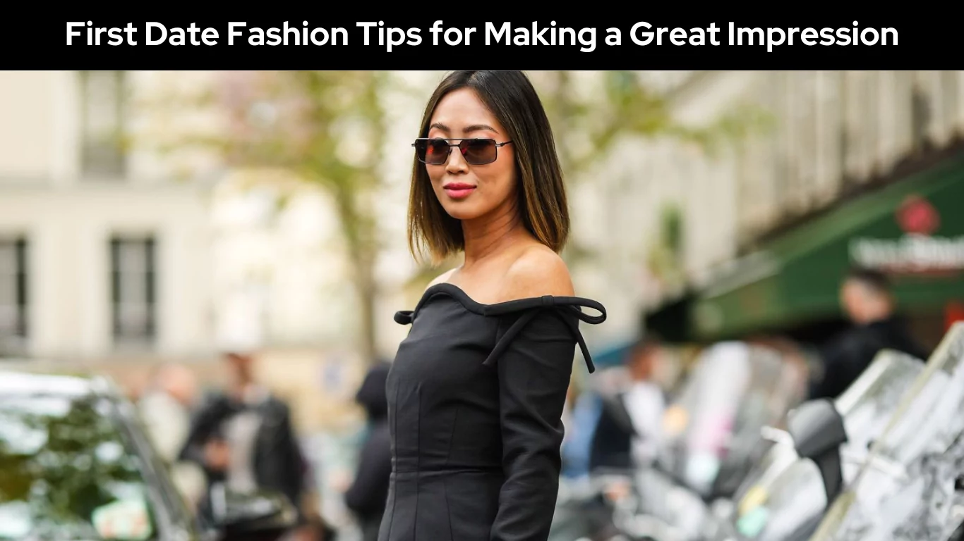 First Date Fashion Tips for Making a Great Impression