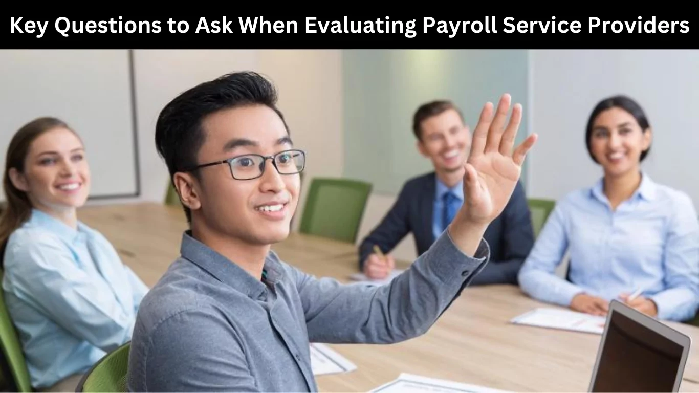 Key Questions to Ask When Evaluating Payroll Service Providers